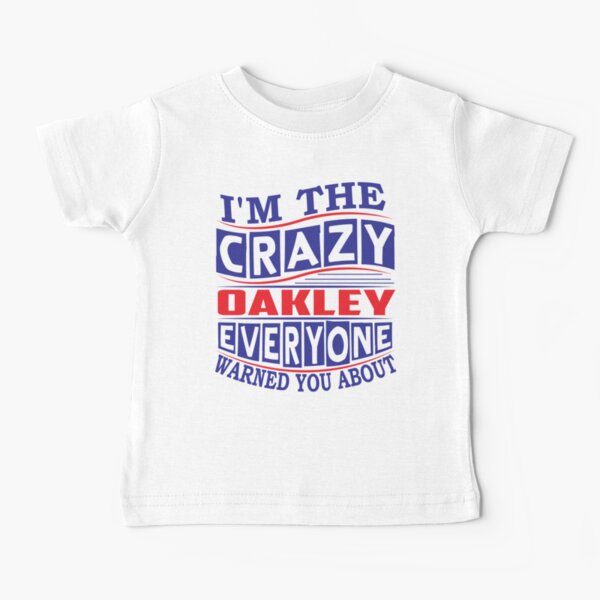 Item preview, OAKLEY Name. I'm The Crazy OAKLEY Everyone Warned You About designed and sold by thinkbicycle.
