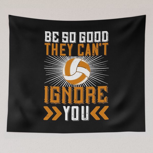Item preview, Be so good they can’t ignore you Volleyball designed and sold by Jadyco.