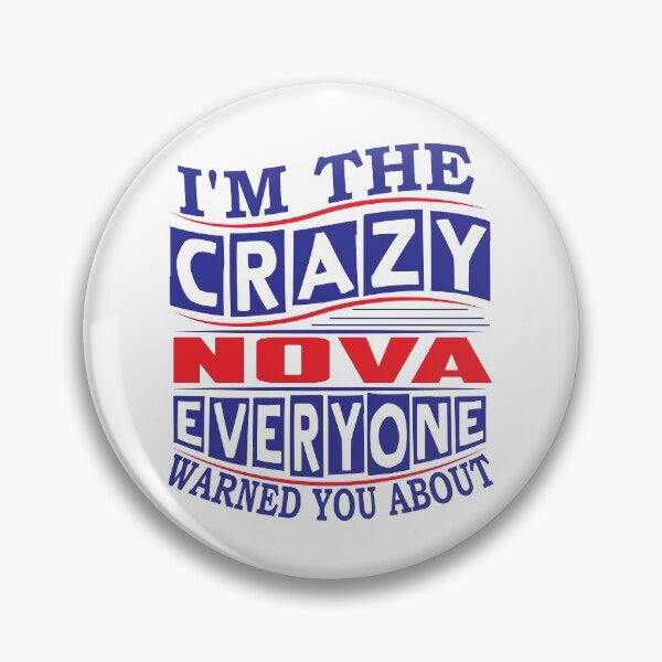 Nom NOVA. Je suis le fou NOVA que tout le monde vous a prévenu Badge