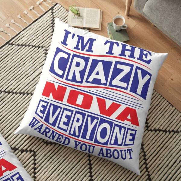 Nom NOVA. Je suis le fou NOVA que tout le monde vous a prévenu Coussin de sol