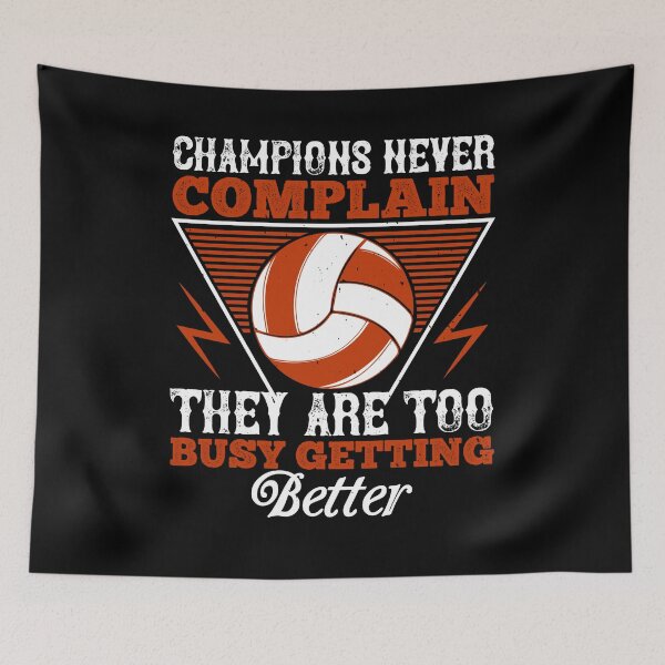 Item preview, Champions never complain, they are too busy getting better Volleyball designed and sold by Jadyco.