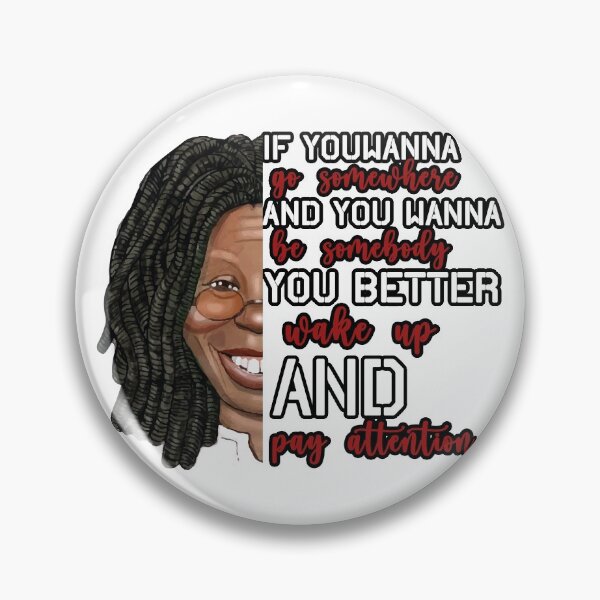 Item preview,  Whoopi Goldberg Quote Poster "If you wanna go somewhere and you wanna be somebody you better wake up and pay attention" designed and sold by yxmi21.