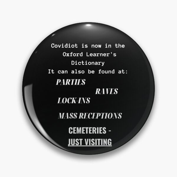 Item preview, Covidiot is now in the Oxford Learner's Dictionary, it can also be found at parties, raves, lock-ins, mass receptions and cemeteries - just visiting designed and sold by Yesmalady.