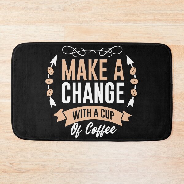 Item preview, Make A Change With a  Cup Of Coffee-Coffee puns  designed and sold by shivani21061993.