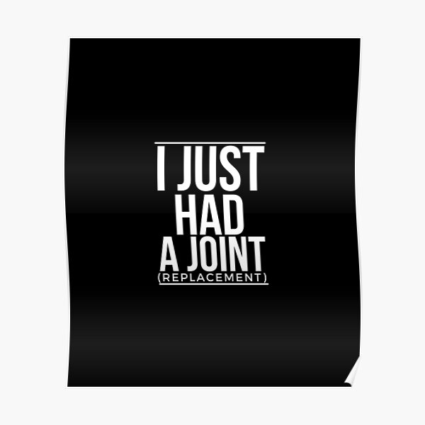 I Just Had A Joint Replacement Funny Surgery Hip Shoulder Knee Poster By Dkkshop Redbubble 7841