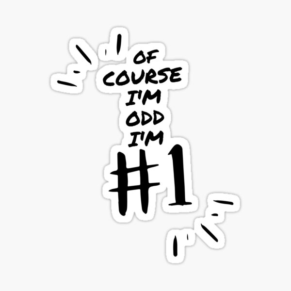 Of Course I'm Odd I'm #1 Sticker