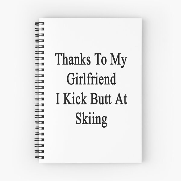 Item preview, Thanks To My Girlfriend I Kick Butt At Skiing  designed and sold by supernova23.