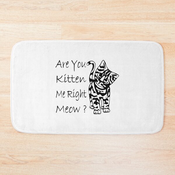Item preview, Are You Kitten Me Right Meow? designed and sold by Ristinga.
