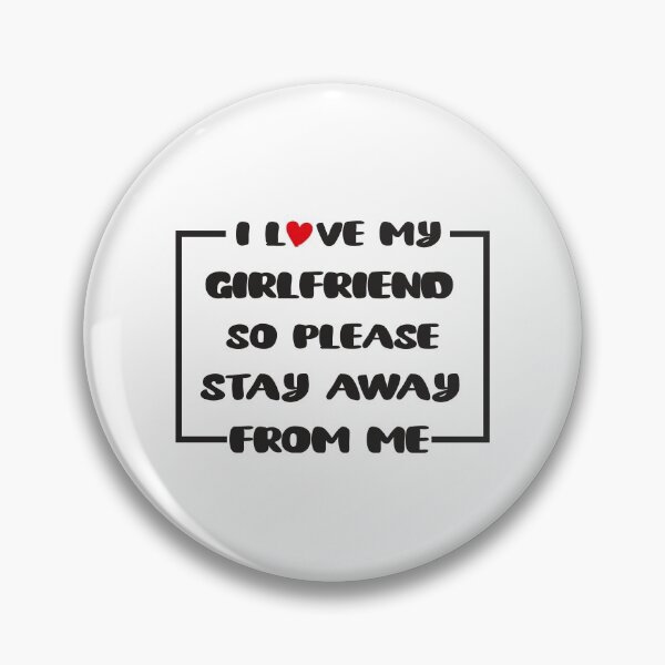Item preview, I Love My Girlfriend So Please Stay Away From Me designed and sold by tarkaittisak.