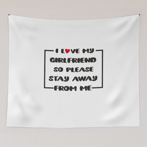 Item preview, I Love My Girlfriend So Please Stay Away From Me designed and sold by tarkaittisak.