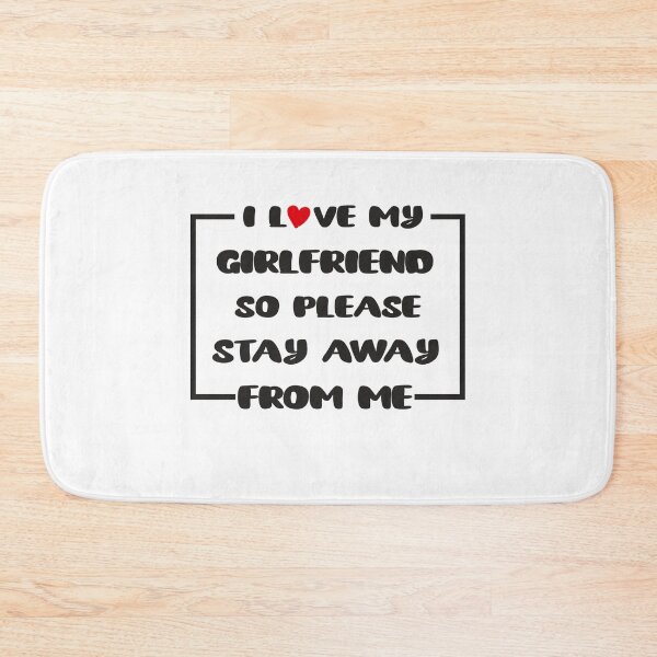 Item preview, I Love My Girlfriend So Please Stay Away From Me designed and sold by tarkaittisak.