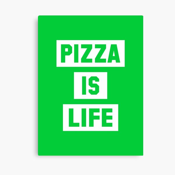 Pizza is Life Canvas Print