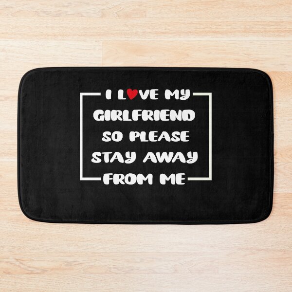 Item preview, I Love My Girlfriend So Please Stay Away From Me designed and sold by tarkaittisak.