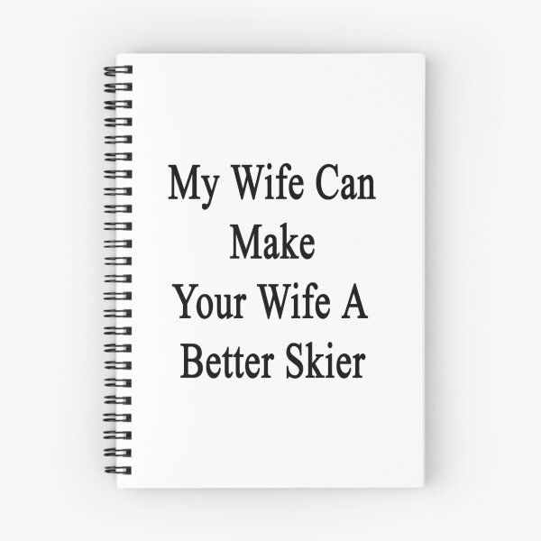 Item preview, My Wife Can Make Your Wife A Better Skier  designed and sold by supernova23.