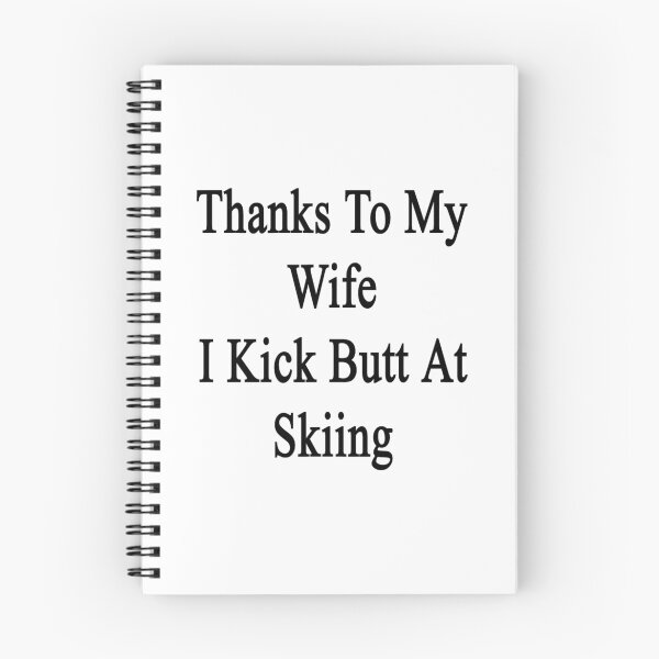 Item preview, Thanks To My Wife I Kick Butt At Skiing  designed and sold by supernova23.