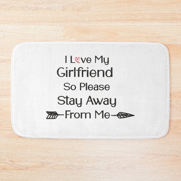 Item preview, I Love My Girlfriend So Please Stay Away From Me designed and sold by tarkaittisak.