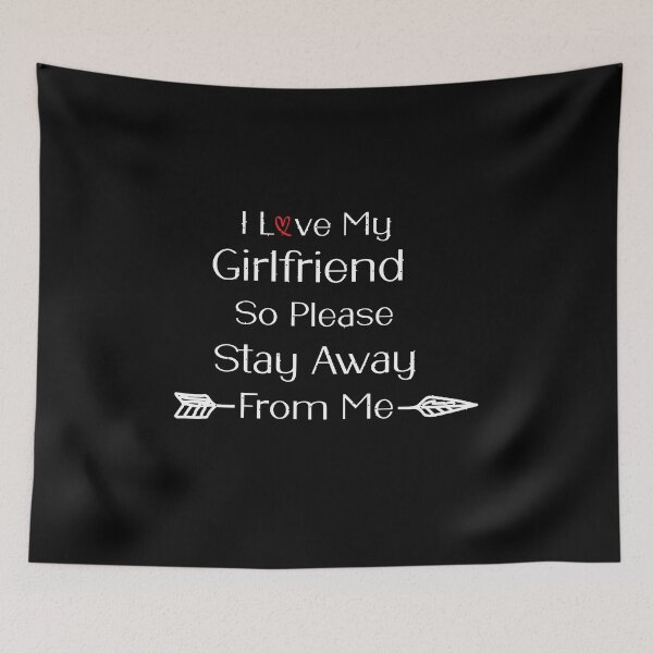 Item preview, I Love My Girlfriend So Please Stay Away From Me designed and sold by tarkaittisak.