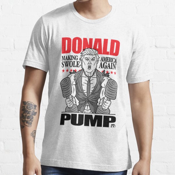 Donald Pump Make America Swole Funny Politics Tshirt  Essential T-Shirt