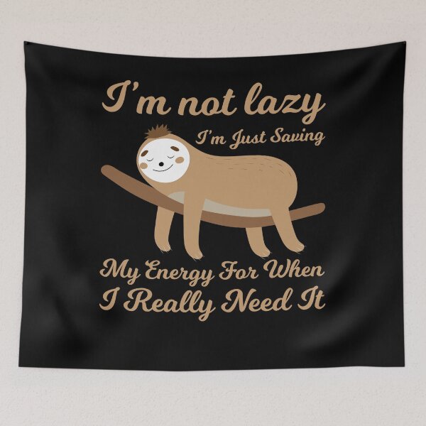 Item preview, I’m not lazy I’m just saving my energy sloth  designed and sold by mermaidselina.
