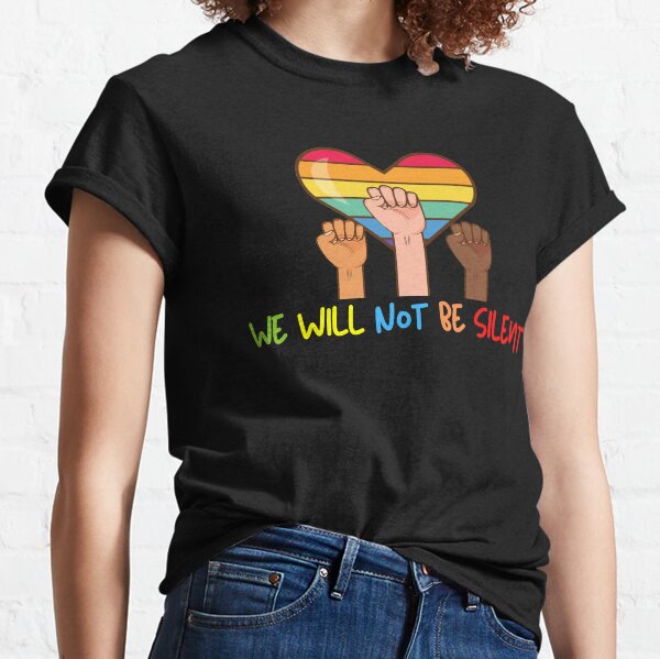 We Will Not Be Silent Classic T-Shirt