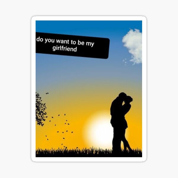 do-you-want-to-be-my-girlfriend-sticker-by-maria1305114-redbubble