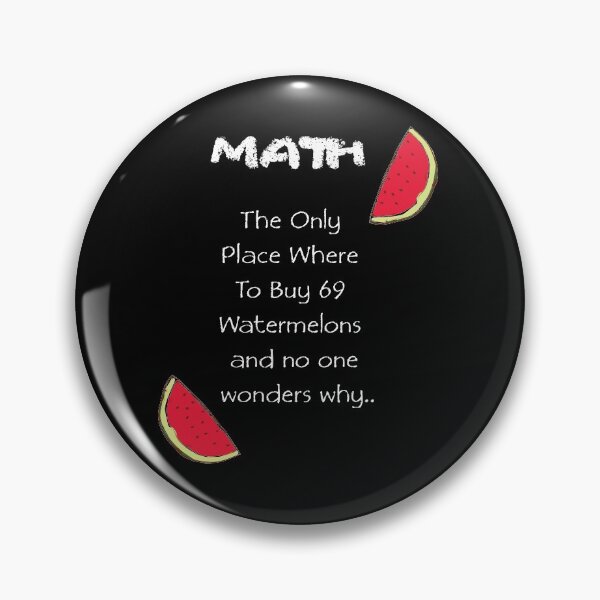 Item preview, Math The Only Place Where To Buy 69 Watermelons designed and sold by ariaarti.