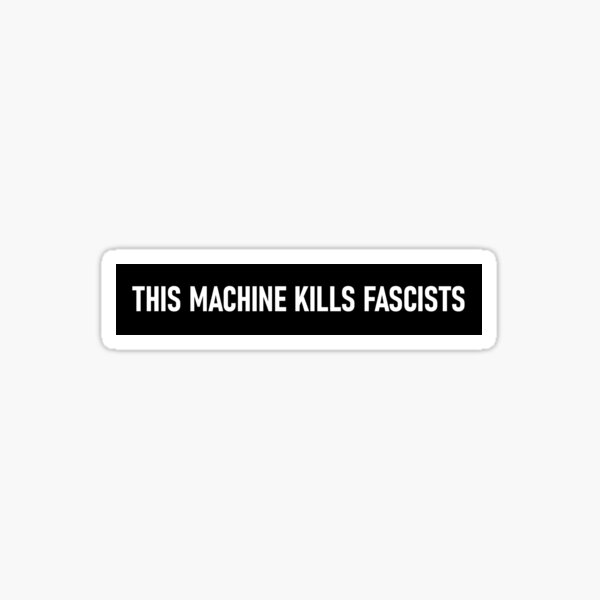 This Machine Kills Fascists Die Cut Sticker - Liberty Maniacs