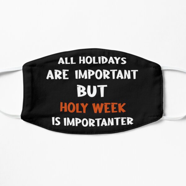 2021 Easter day with funny text - all holidays is Important but holy week is Importanter - happy Easter gift Flat Mask