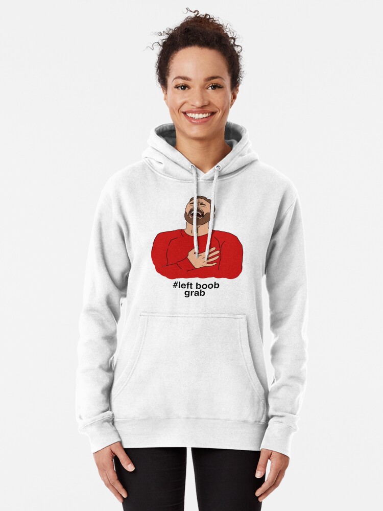 left boob grab Pullover Hoodie for Sale by ConsultingElf