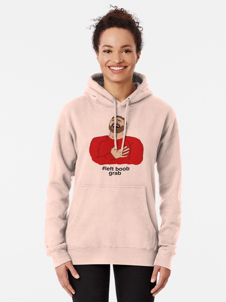 left boob grab Pullover Hoodie for Sale by ConsultingElf