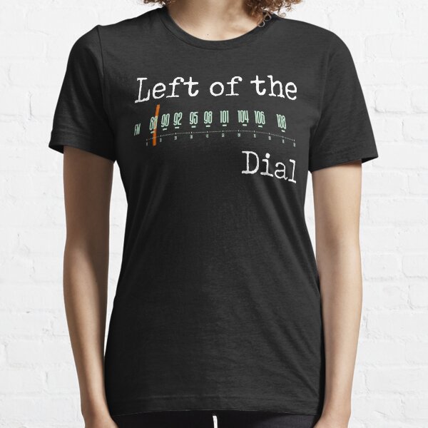 Left of the Dial Essential T-Shirt