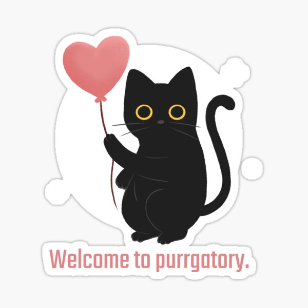 Welcome to Purrgatory - Cute black Cat with heart-shaped baloon Sticker