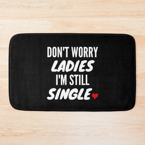 Item preview, Don't Worry Ladies I'm Still Single Boys Valentine Gift designed and sold by thebreeze09.