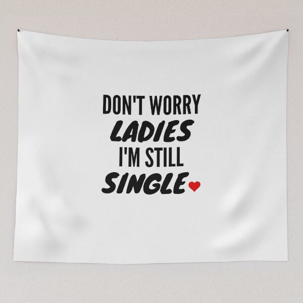 Item preview, Don't Worry Ladies I'm Still Single Boys Valentine Gift designed and sold by thebreeze09.