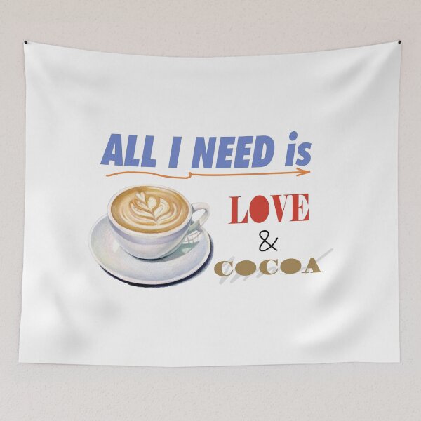 Item preview, All I need is Love and Cocoa designed and sold by Gawop.
