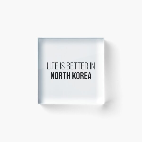 Item preview, Life is better in North Korea designed and sold by XCIV.