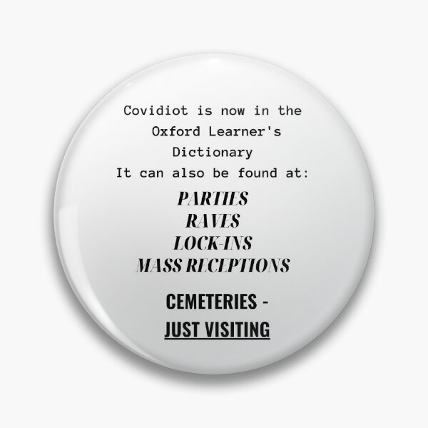 Item preview, Covidiot is now in the Oxford Learner's Dictionary, it can also be found at parties, raves, lock-ins, mass receptions and cemeteries - just visiting designed and sold by Yesmalady.
