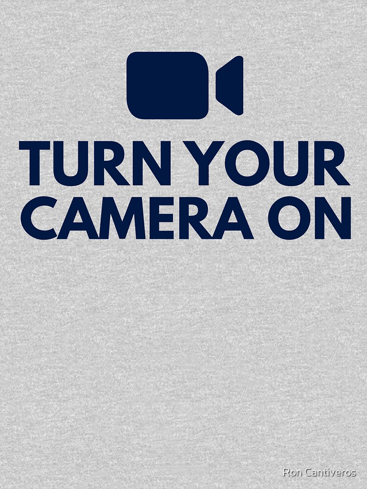 turn-your-camera-on-teams-zoom-meeting-tee-t-shirt-for-sale-by