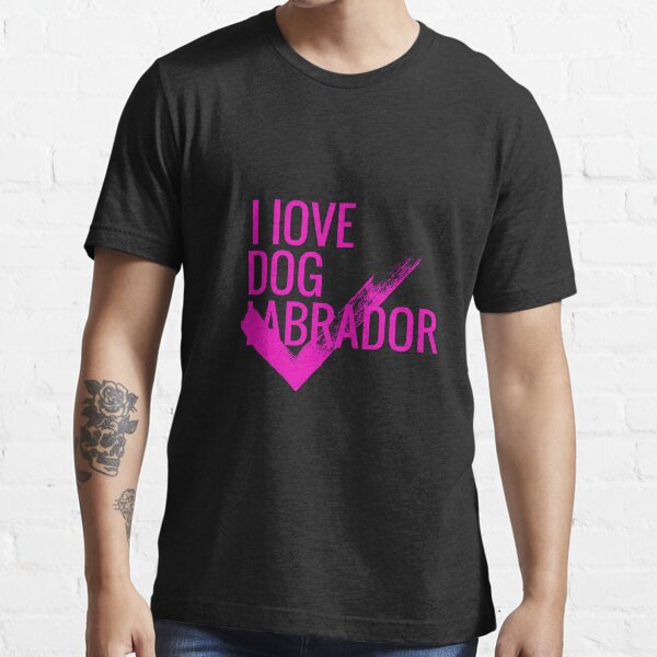 T-shirt I love Dog Labrador Essential T-Shirt