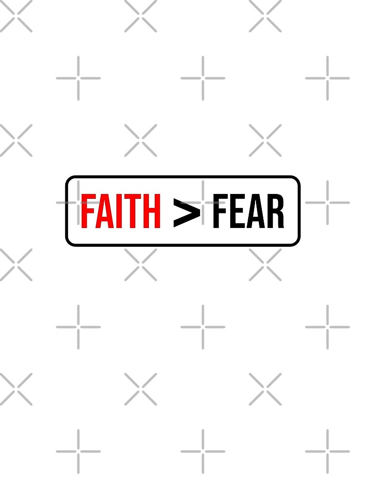 faith greater than fear shirt