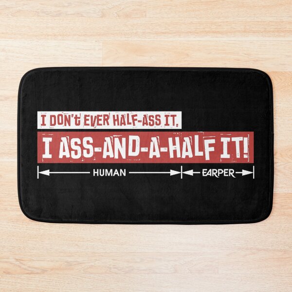 Item preview, Wynonna Earp - Earper - I don't ever half-ass it, I ass-and-a-half it! - Quote - Season 4 designed and sold by SlipTees.