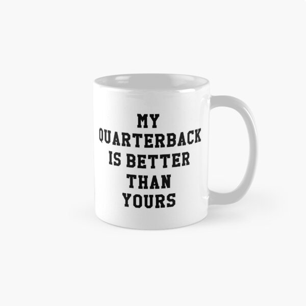 Item preview, My Quarterback Is Better Than Yours designed and sold by KMIKBAL7.