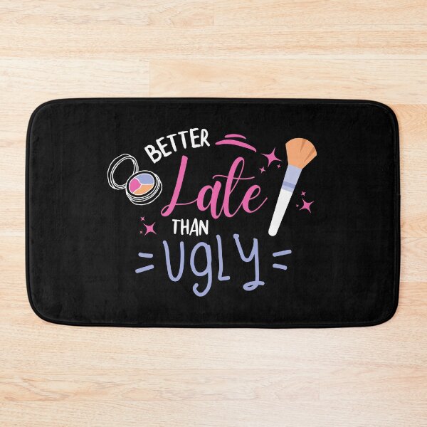 Item preview, Better Late Than Ugly - Make up Lovers designed and sold by ShawnDzign.