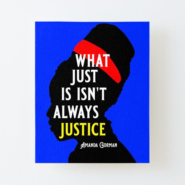 Amanda Gorman Quotes The Hill We Climb Poem: What Just Isn’t Always Justice Canvas Mounted Print