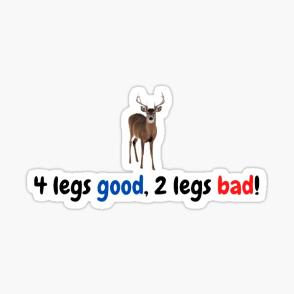 Four Legs Good Two Legs Bad Sticker By Thechoice Redbubble 3591