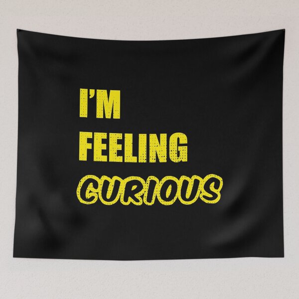 Item preview, Im Feeling Curious designed and sold by Ristinga.