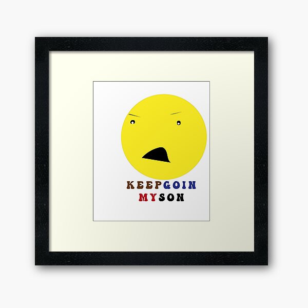 keep goin my son Framed Art Print