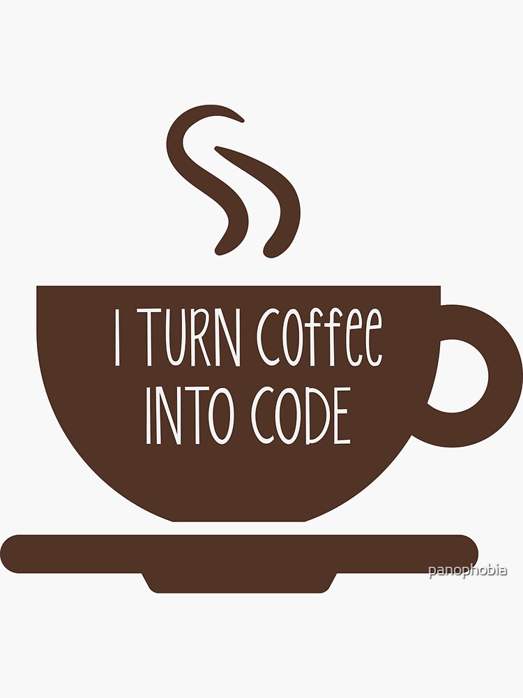 Into code. Turn Coffee into code. Cat turn Coffee into code.