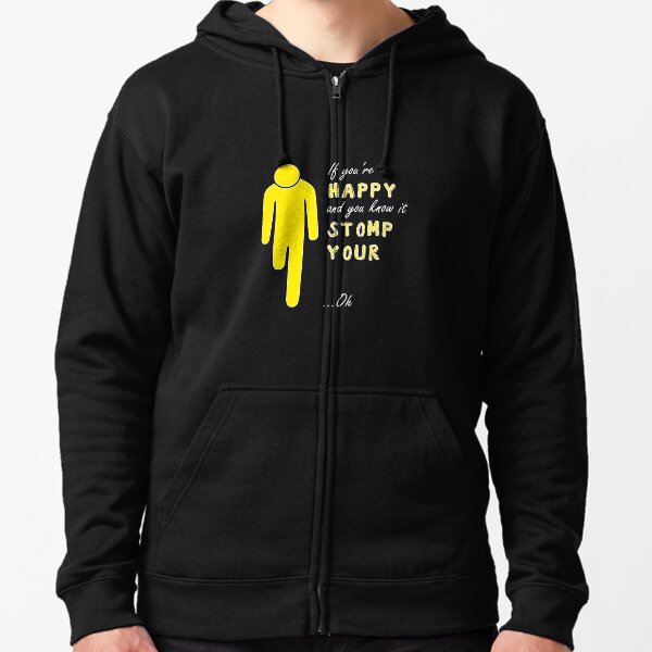 If you're happy and you know it - Right above knee amp white text Zipped Hoodie