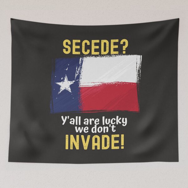 Item preview, Texas Secede designed and sold by Dr Daffodils.
